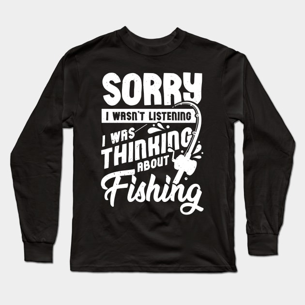 I Was Thinking About Fishing Long Sleeve T-Shirt by Dolde08